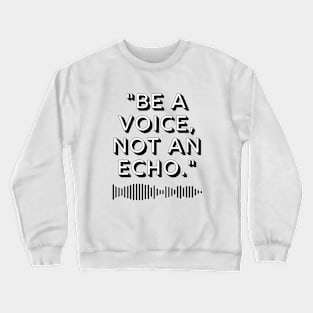 "Be a voice, not an echo." Motivational Quote Crewneck Sweatshirt